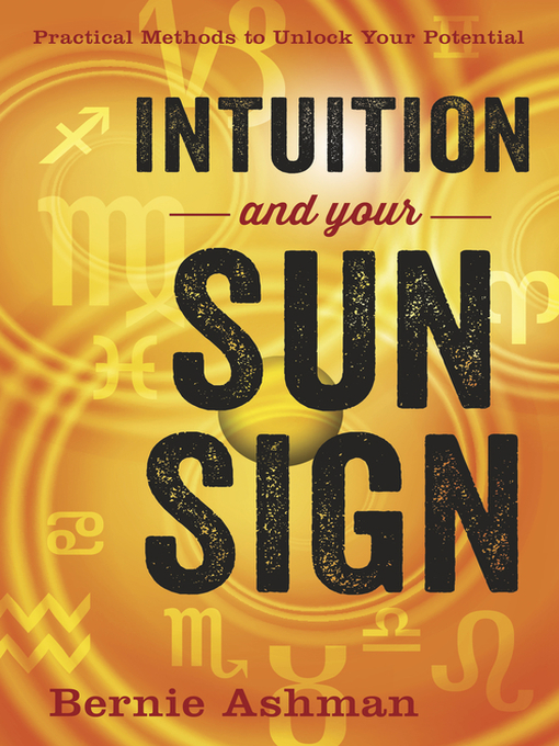 Title details for Intuition and Your Sun Sign by Bernie Ashman - Wait list